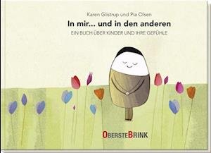 Cover for Karen Glistrup · In mir... und in den anderen - Ein Buch über Kinder und ihre Gefühle (Bok) (2022)