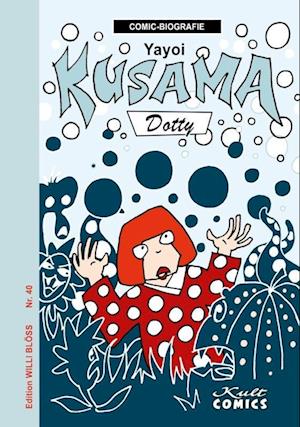 Yayoi Kusama - Willi Blöss - Książki - Kult Comics - 9783964304087 - 2 kwietnia 2024