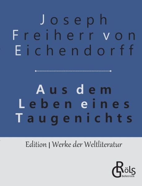 Cover for Joseph Freiherr Von Eichendorff · Aus dem Leben eines Taugenichts (Taschenbuch) (2019)
