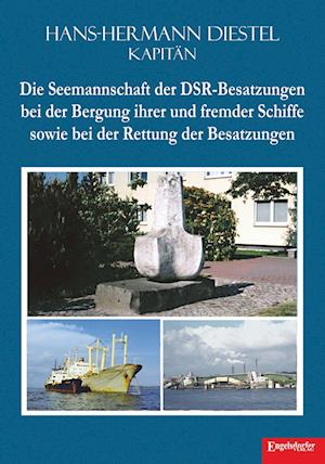 Cover for Hans-Hermann Diestel · Die Seemannschaft der DSR-Besatzungen bei der Bergung ihrer und fremder Schiffe sowie bei der Rettung der Besatzungen (Book) (2024)