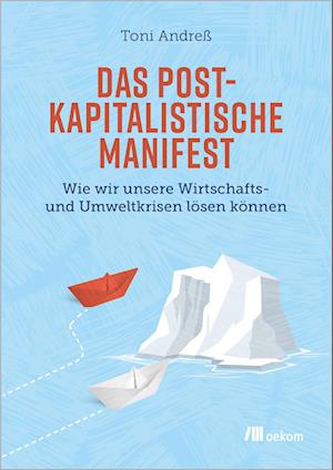 Das postkapitalistische Manifest - Toni Andreß - Books - oekom verlag - 9783987260087 - December 1, 2022