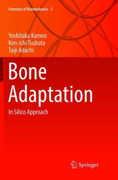 Cover for Yoshitaka Kameo · Bone Adaptation: In Silico Approach - Frontiers of Biomechanics (Paperback Book) [Softcover reprint of the original 1st ed. 2018 edition] (2019)