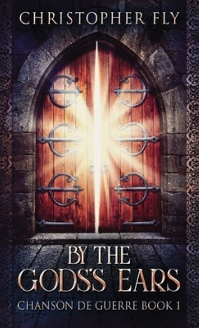 Cover for Christopher Fly · By The Gods's Ears (Hardcover Book) (2021)