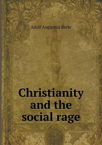 Cover for Adolf Augustus Berle · Christianity and the Social Rage (Paperback Book) (2013)