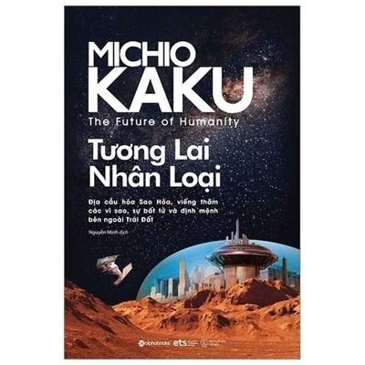Cover for Michio Kaku · The Future of Humanity: Terraforming Mars, Interstellar Travel, Immortality, and Our Destiny Beyond Earth (Paperback Book) (2020)