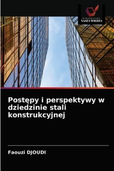 Cover for Faouzi Djoudi · Post?py i perspektywy w dziedzinie stali konstrukcyjnej (Paperback Book) (2021)