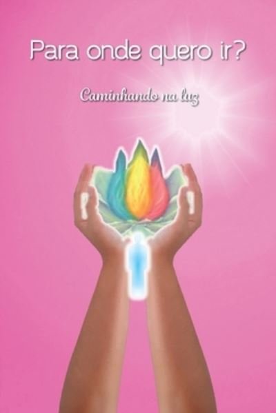 Cover for Grupo Anjos de Luz · Para onde quero ir? (Pocketbok) (2019)