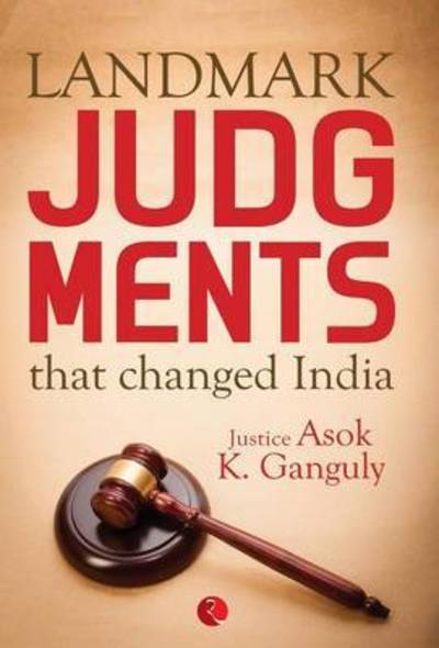 Cover for Asok Kumar Ganguly · Landmark Judgements That Changed India (Hardcover Book) (2016)