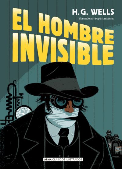 Hombre Invisible - H.g. Wells - Libros - Editorial Alma - 9788419599087 - 1 de mayo de 2024