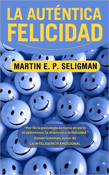 Cover for Martin E.P. Seligman · La autentica felicidad / Authentic Happiness (Pocketbok) [Spanish edition] (2011)