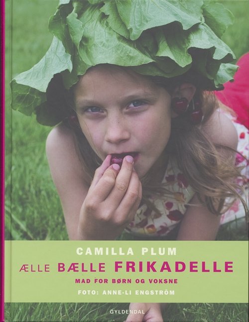 Cover for Camilla Plum · Ælle, bælle frikadelle (Innbunden bok) [3. utgave] [Indbundet] (2005)