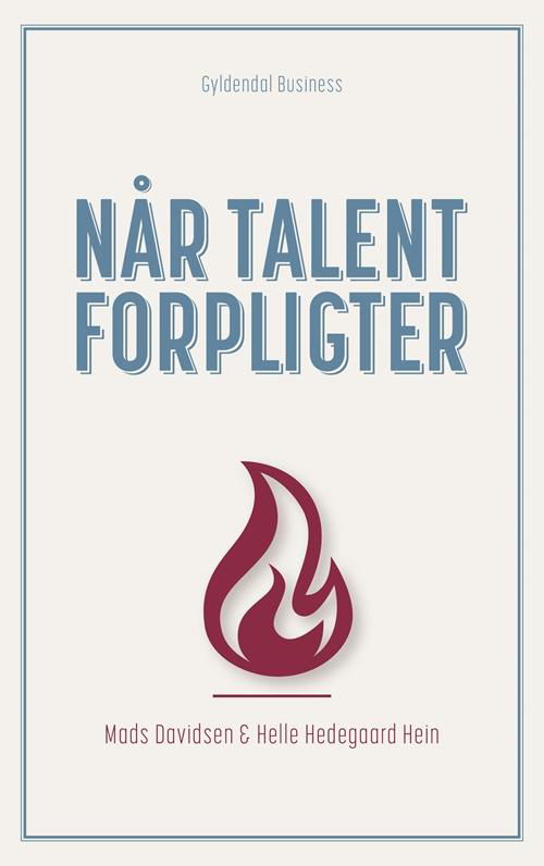 Når talent forpligter - Mads Davidsen; Helle Hedegaard Hein - Boeken - Gyldendal Business - 9788702192087 - 30 mei 2017