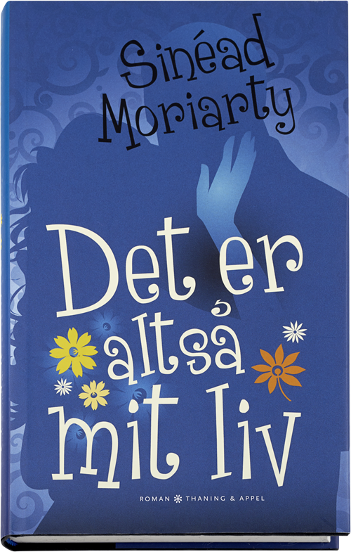 Cover for Sinéad Moriarty · Det er altså mit liv (Bound Book) [1. wydanie] (2014)