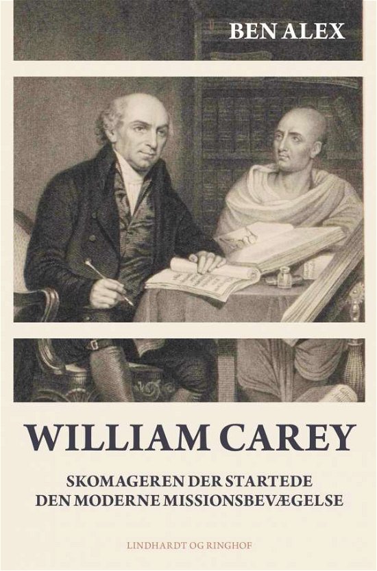 Cover for Ben Alex · William Carey. Skomageren der startede den moderne missionsbevægelse (Sewn Spine Book) [1st edition] (2021)