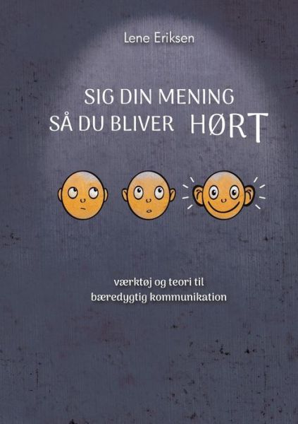 Cover for Lene Eriksen · Sig din mening så du bliver HØRT (Paperback Book) [1st edition] (2018)