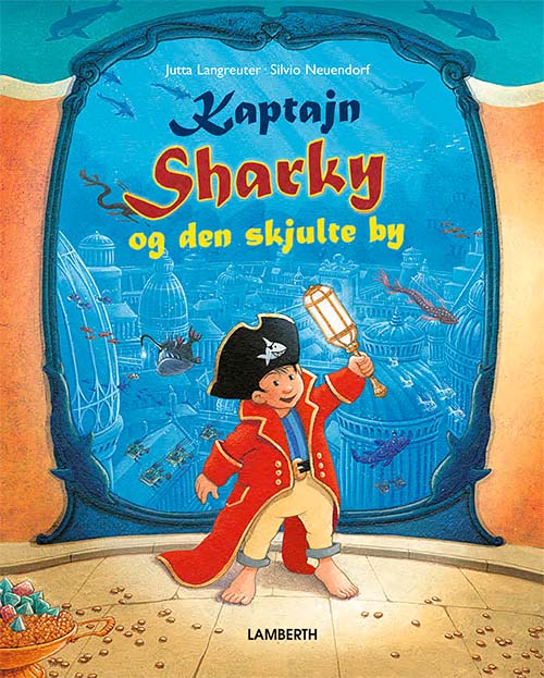 Jutta Langreuter · Kaptajn Sharky: Kaptajn Sharky og den skjulte by (Bound Book) [1st edition] (2022)