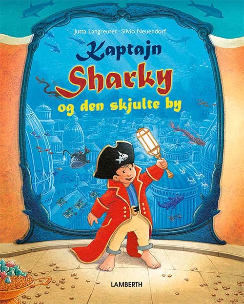 Cover for Jutta Langreuter · Kaptajn Sharky: Kaptajn Sharky og den skjulte by (Bound Book) [1er édition] (2022)