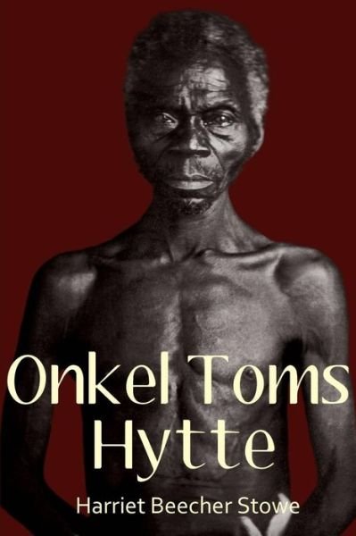 Cover for Harriet Beecher Stowe · Onkel Toms hytte: Ved Benny Kloth-Jørgensen (Buch) (2017)
