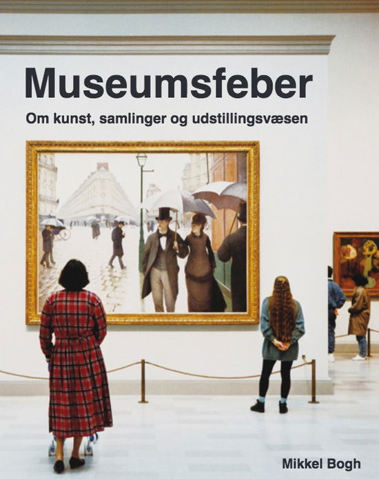 Cover for Mikkel Bogh · Museumsfeber (Inbunden Bok) [1:a utgåva] (2019)