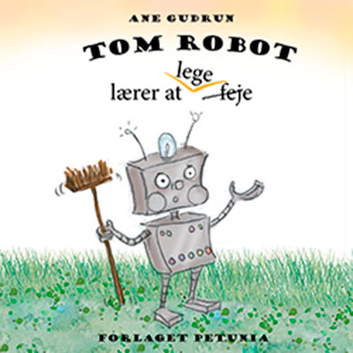 Tom Robot - Ane Gudrun - Bücher - Forlaget Ravn - 9788797396087 - 15. Oktober 2020