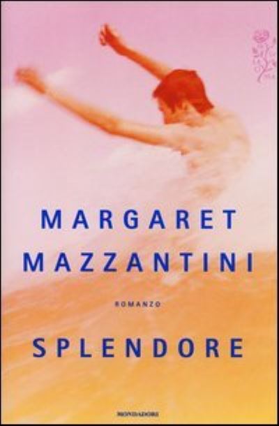 Cover for Margaret Mazzantini · Splendore (Hardcover Book) (2013)