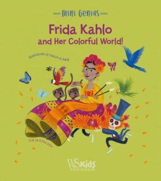 Frida Kahlo and her Colorful World!: Mini Genius - Mini Genius - Altea Villa - Books - White Star - 9788854419087 - September 27, 2023