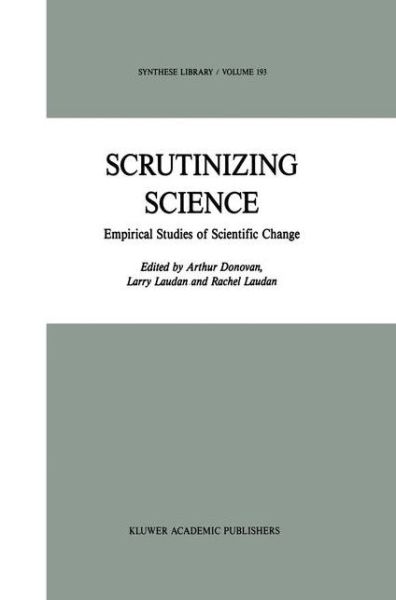 A Donovan · Scrutinizing Science: Empirical Studies of Scientific Change - Synthese Library (Gebundenes Buch) [1988 edition] (1988)