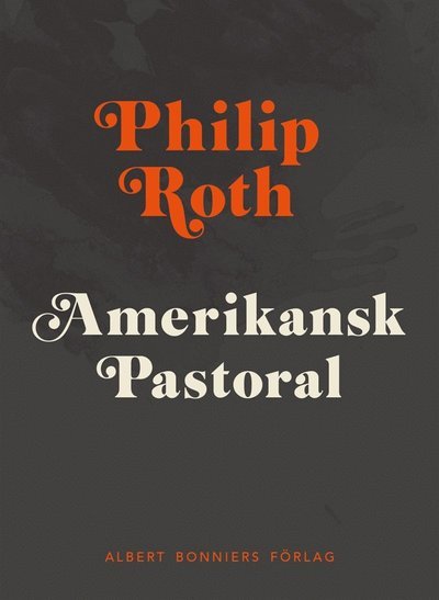 Amerikansk pastoral - Philip Roth - Books - Albert Bonniers Förlag - 9789100168087 - August 16, 2016