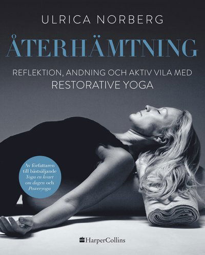 Cover for Ulrica Norberg · Återhämtning : reflektion, andning och aktiv vila med restorative yoga (Paperback Book) (2021)