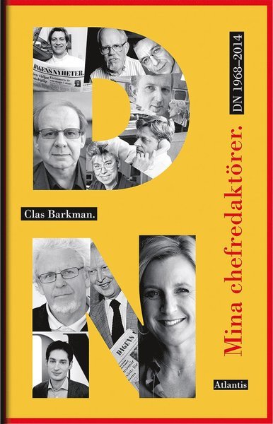 Cover for Clas Barkman · Mina chefredaktörer : DN 1968-2014 (Indbundet Bog) (2014)