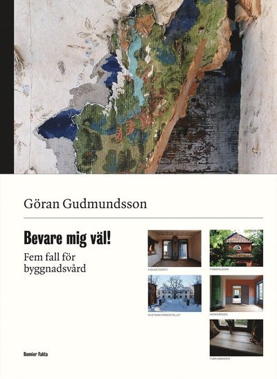 Cover for Göran Gudmundsson · Bevare mig väl! : fem fall för byggnadsvård (Innbunden bok) (2018)