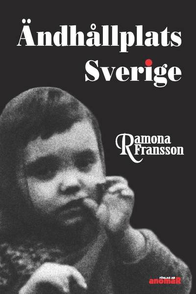 Cover for Ramona Fransson · Ändhållplats Sverige (Inbunden Bok) (2011)