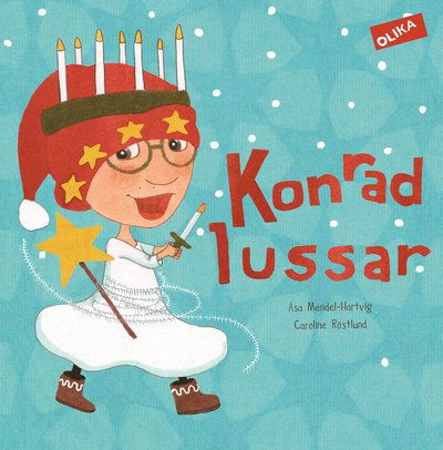 Konrad lussar - Mendel-Hartvig Åsa - Livres - Olika Förlag - 9789187413087 - 18 novembre 2014