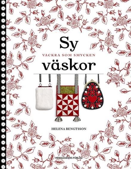 Sy väskor - Helena Bengtsson - Libros - Hemslöjdens förlag - 9789187471087 - 17 de febrero de 2017