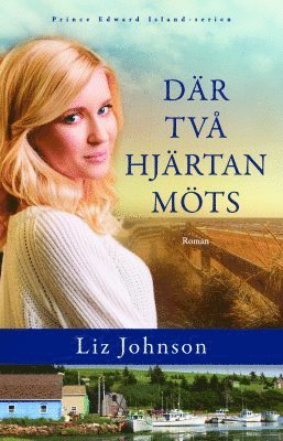 Cover for Liz Johnson · Prince Edward Island-serien: Där två hjärtan möts (Book) (2018)