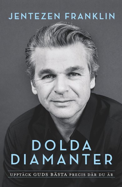 Dolda diamanter : upptäck guds bästa precis där du är - Jentezen Franklin - Books - Livets Ords Förlag - 9789189071087 - March 23, 2020