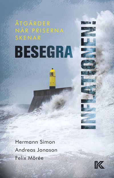 Cover for Hermann Simon, Andreas Jonason, Felix Mörée · Besegra inflationen! : åtgärder när priserna skenar (Paperback Book) (2023)