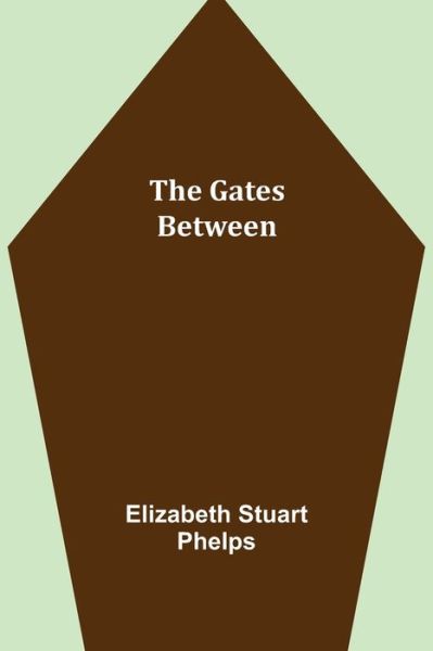 Cover for Elizabeth Stuart Phelps · The Gates Between (Paperback Book) (2021)