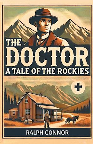 Cover for Ralph Connor · The Doctor a Tale of the Rockies (Paperback Book) (2024)