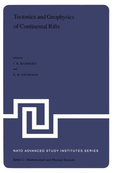 Tectonics and Geophysics of Continental Rifts: Volume Two of the Proceedings of the NATO Advanced Study Institute Paleorift Systems with Emphasis on the Permian Oslo Rift, held in Oslo, Norway, July 27 - August 5, 1977 - NATO Science Series C - I B Ramberg - Książki - Springer - 9789400998087 - 17 października 2011