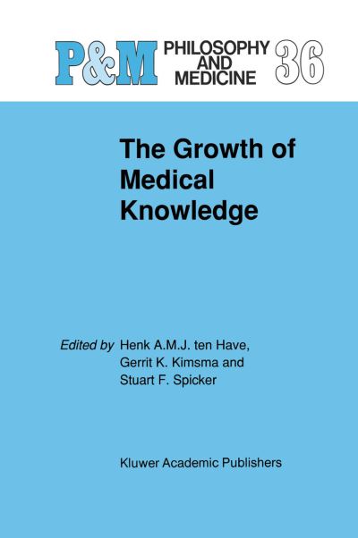 Cover for H a Ten Have · The Growth of Medical Knowledge - Philosophy and Medicine (Paperback Book) [Softcover reprint of the original 1st ed. 1990 edition] (2011)