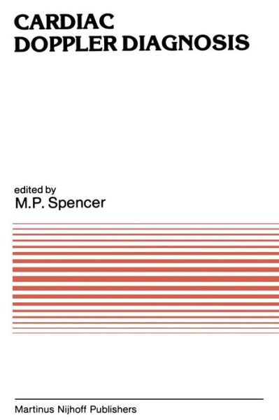 M P Spencer · Cardiac Doppler Diagnosis - Developments in Cardiovascular Medicine (Pocketbok) [Softcover reprint of the original 1st ed. 1983 edition] (2011)