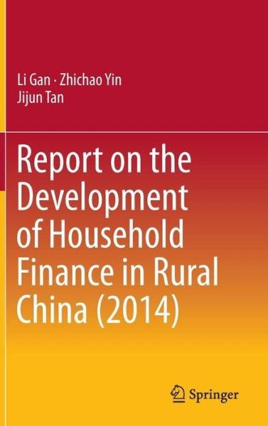 Cover for Li Gan · Report on the Development of Household Finance in Rural China (Hardcover bog) [1st ed. 2016 edition] (2016)
