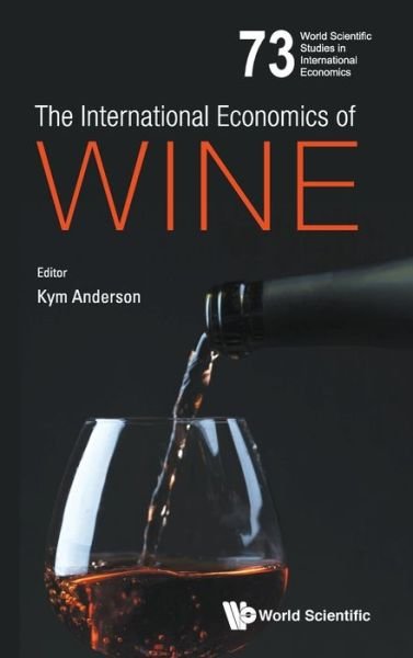 Cover for Kym Anderson · International Economics Of Wine, The - World Scientific Studies in International Economics (Hardcover Book) (2019)