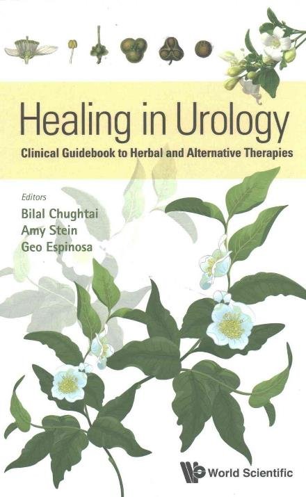 Cover for Chughtai, Bilal (Weill Cornell Medical College &amp; New York-presbyterian Hospital, Usa) · Healing In Urology: Clinical Guidebook To Herbal And Alternative Therapies (Hardcover bog) (2016)