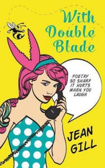 Cover for Jean Gill · With Double Blade: poetry so sharp it hurts when you laugh (Paperback Book) [2nd edition] (2018)