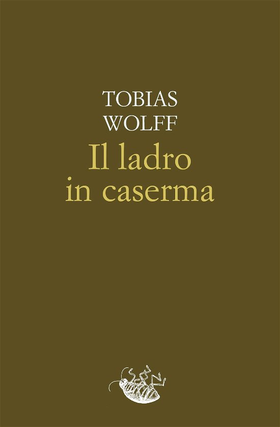Cover for Tobias Wolff · Il Ladro In Caserma (Book)