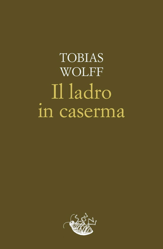 Cover for Tobias Wolff · Il Ladro In Caserma (Book)