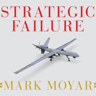 Strategic Failure - Mark Moyar - Música - Tantor Audio - 9798200008087 - 23 de junho de 2015