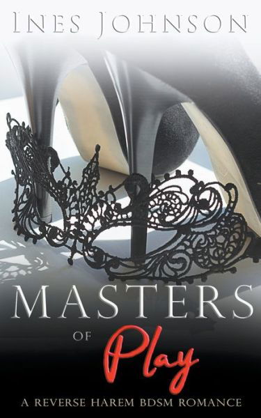 Masters of Play - Ines Johnson - Bücher - Those Johnson Girls - 9798201197087 - 25. Januar 2022